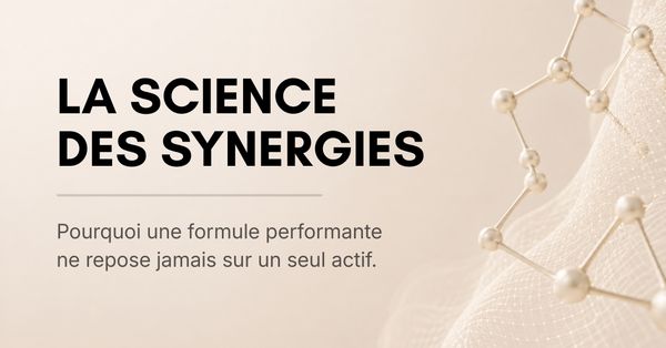 La synergie des ingrédients : pourquoi une formule performante ne repose jamais sur un seul actif
